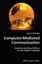 Computer-Mediated Communication- Potential and Actual Effects on the English Language af Laura Deneke