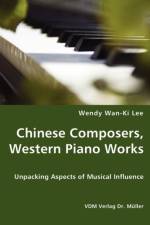Chinese Composers, Western Piano Works - Unpacking Aspects of Musical Influence af Wendy Wan-Ki Lee
