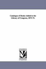 Catalogue of Books Added to the Library of Congress, 1873-75. af Library of Congress Catalog