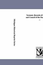 Vermont. Records of the Governor and Council of the State of Vermont ... af Walton E/P