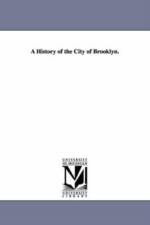 A History of the City of Brooklyn. af Henry R Stiles