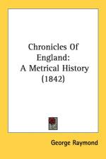 Chronicles Of England: A Metrical History (1842) af George Raymond