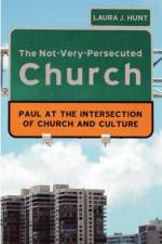 The Not-Very-Persecuted Church af Laura Hunt