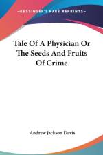 Tale Of A Physician Or The Seeds And Fruits Of Crime af Andrew Jackson Davis