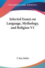 SELECTED ESSAYS ON LANGUAGE, MYTHOLOGY, af F. Max Muller