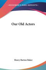OUR OLD ACTORS af Henry Barton Baker