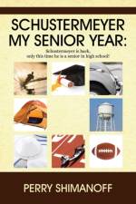 Schustermeyer- My Senior Year af Perry Shimanoff