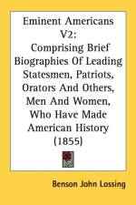 Eminent Americans V2: Comprising Brief Biographies Of Leading Statesmen, Patriots, Orators And Others, Men And Women, Who Have Made American History ( af Benson John Lossing
