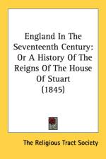 England In The Seventeenth Century: Or A History Of The Reigns Of The House Of Stuart (1845) af The Religious Tract Society