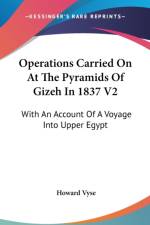Operations Carried On At The Pyramids Of Gizeh In 1837 V2: With An Account Of A Voyage Into Upper Egypt af Howard Vyse