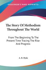 THE STORY OF METHODISM THROUGHOUT THE WO af A. B. Hyde