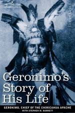 Geronimo's Story of His Life af Geroni Chief of the Chiricahua Apache