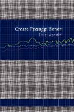 Creare Paesaggi Sonori af Luigi Agostini