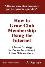 How to Grow Club Membership Using the Internet af Al Kernek