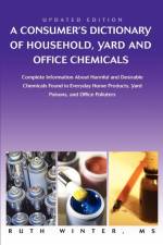 A Consumer's Dictionary of Household, Yard and Office Chemicals af Ruth G Winter