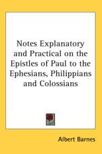 Notes Explanatory and Practical on the Epistles of Paul to the Ephesians, Philippians and Colossians af Albert Barnes