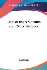 TALES OF THE ARGONAUTS AND OTHER SKETCHE af Bret Harte