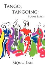 Tango, Tangoing: Poems & Art af Mong-Lan