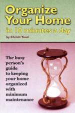 Organize Your Home in 10 Minutes a Day af Christi Youd