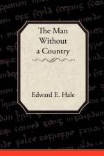 The Man Without a Country and Other Tales af Edward E Hale