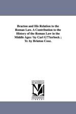 Bracton and His Relation to the Roman Law. a Contribution to the History of the Roman Law in the Middle Ages / By Carl Guterbock; Tr. by Brinton Coxe. af Karl Eduard Gterbock