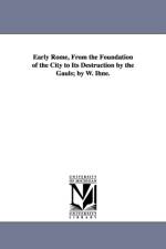 Early Rome, From the Foundation of the City to Its Destruction by the Gauls; by W. Ihne. af Wilhelm Ihne