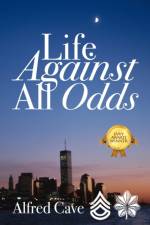 Life Against All Odds af Alfred Cave