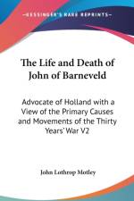 Life and Death of John of Barneveld af John Lothrop Motley