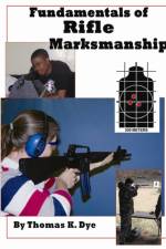 Fundamentals of Rifle Marksmanship af Thomas Dye