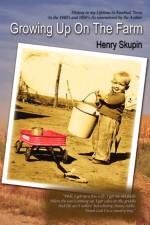 Growing Up on the Farm af Henry Skupin