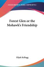 FOREST GLEN OR THE MOHAWK'S FRIENDSHIP af Elijah Kellogg