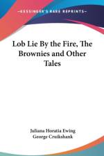 Lob Lie By the Fire, The Brownies and Other Tales af Juliana Horatia Ewing