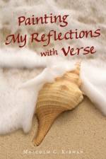 Painting My Reflections with Verse af Malcolm C Kirwan