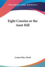 Eight Cousins or The Aunt Hill af Louisa May Alcott