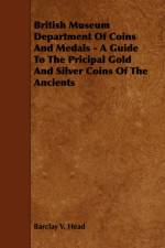 British Museum Department Of Coins And Medals - A Guide To The Pricipal Gold And Silver Coins Of The Ancients af Barclay V. Head
