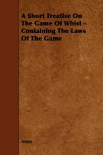 A Short Treatise On The Game Of Whist - Containing The Laws Of The Game af Anon