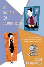 The Twilight of Romanticism af John David Wells