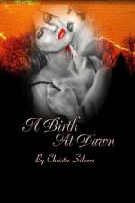 A Birth at Dawn af Christie Silvers
