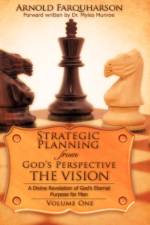 Strategic Planning from God's Perspective THE VISION af Arnold Farquharson