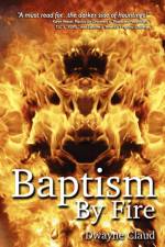 Baptism By Fire af Dwayne Claud