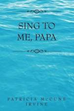 Sing to Me, Papa af Patricia McCune Irvine