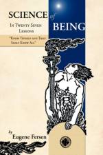 Science of Being in Twenty Seven Lessons af Eugene A. Fersen