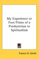My Experience or Foot Prints of a Presbyterian to Spiritualism af Francis H. Smith