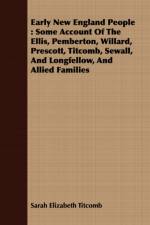 Early New England People: Some Account of the Ellis, Pemberton, Willard, Prescott, Titcomb, Sewall, and Longfellow, and Allied Families af Sarah Elizabeth Titcomb