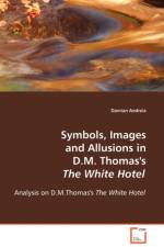 Symbols, Images and Allusions in D.M. Thomas's The White Hotel af Damian Andreia