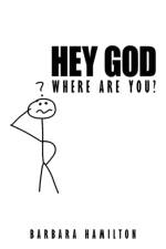 Hey God, Where Are You? af Barbara Hamilton