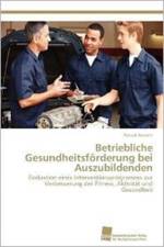Betriebliche Gesundheitsfoerderung bei Auszubildenden af Anstett Patrick