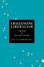 Challenging Liberalism af Lisa H. (Michigan State University) Schwartzman