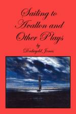 Sailing to Avallon and Other Plays af Dedwydd Jones