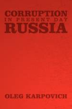 Corruption in Present Day Russia af Oleg Karpovich